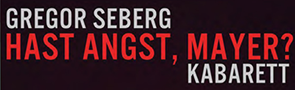 Kabarett im JuThe: Gregor Seberg – Hast Angst, Mayer?